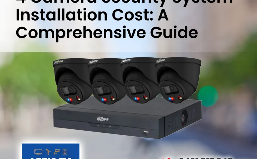 4 Camera Security System Installation Cost: A Comprehensive Guide