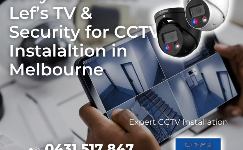 Why to Choose Lef’s TV & Security for CCTV Installation in Melbourne